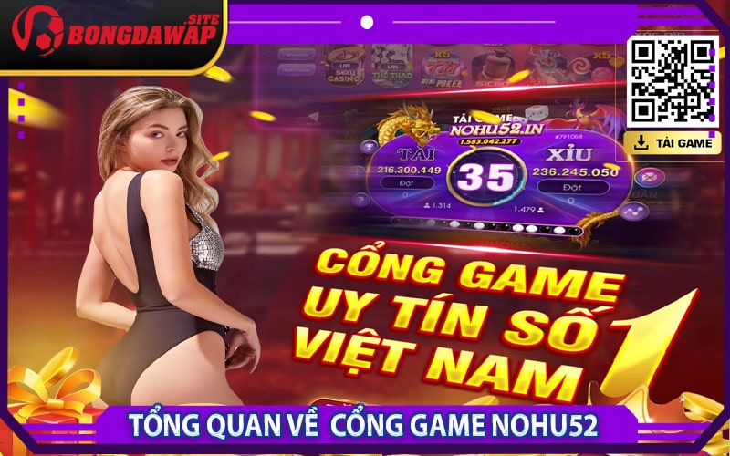 Tổng quan về  cổng game Nohu52