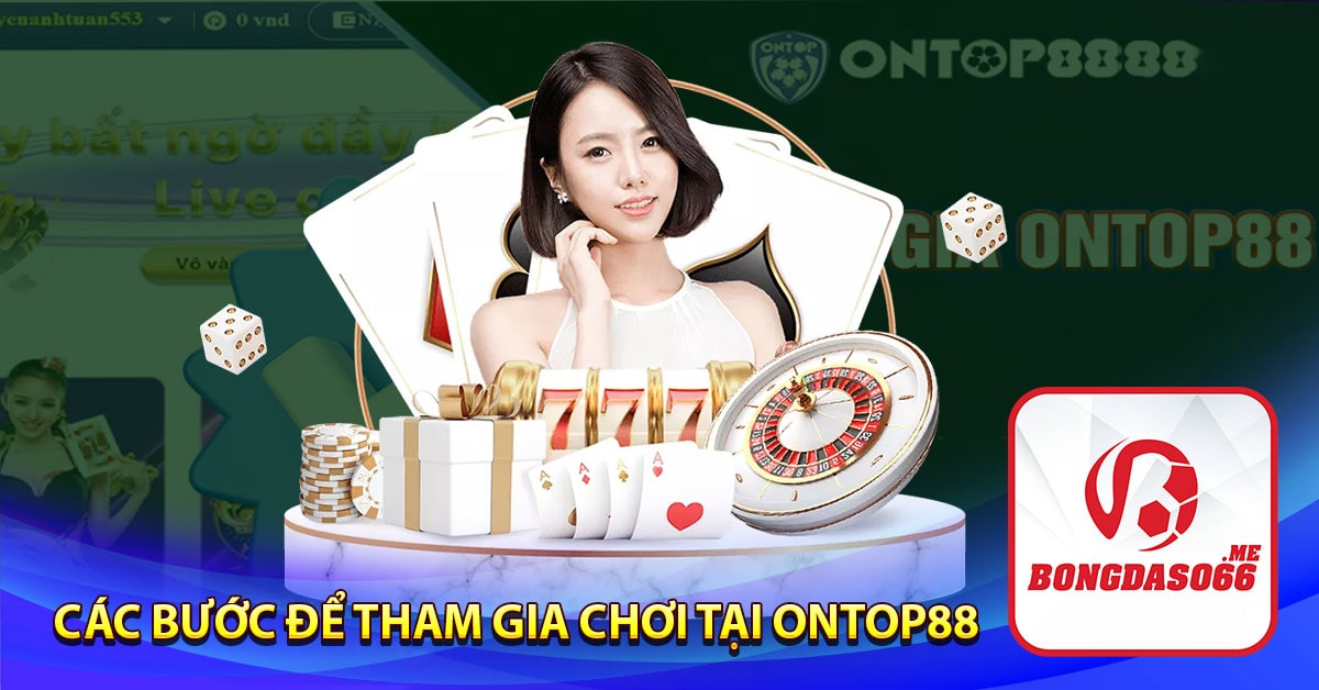 Các bước để tham gia chơi tại Ontop88