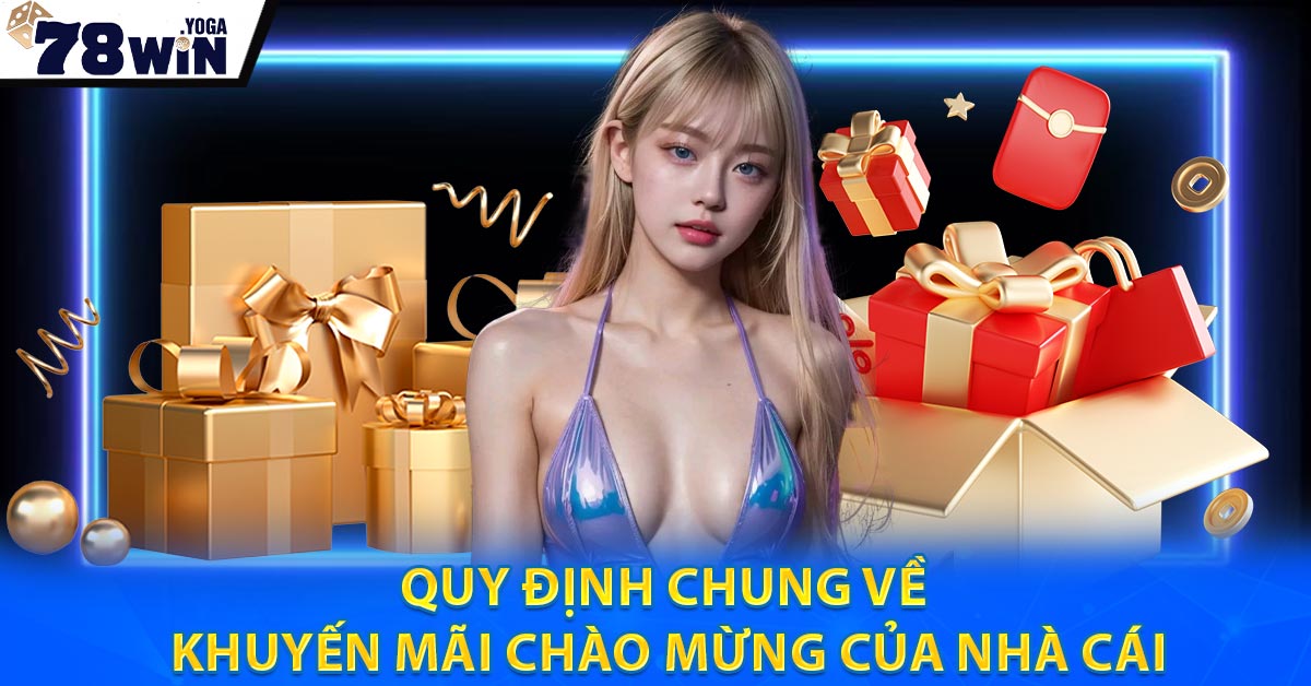 Quy định chung về khuyến mãi chào mừng của nhà cái