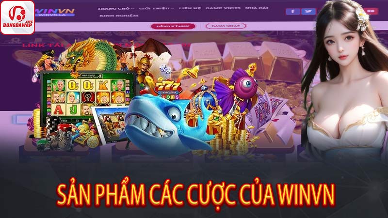 Sản phẩm các cược của Winvn