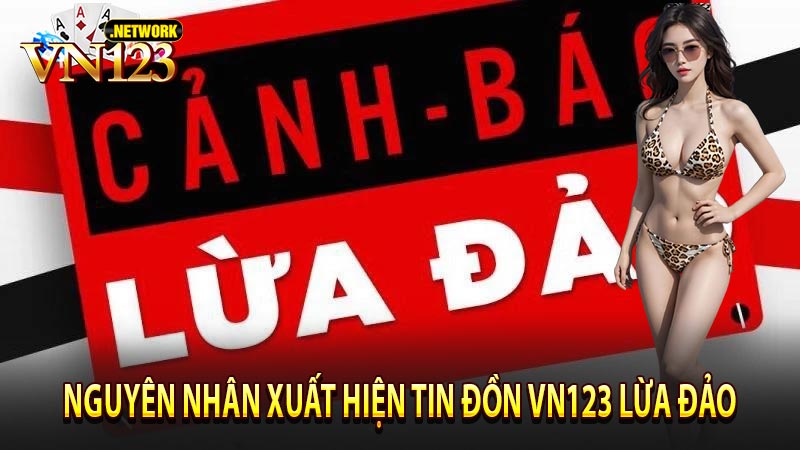 Những nguyên nhân xuất hiện tin đồn nhà cái vn123 lừa đảo