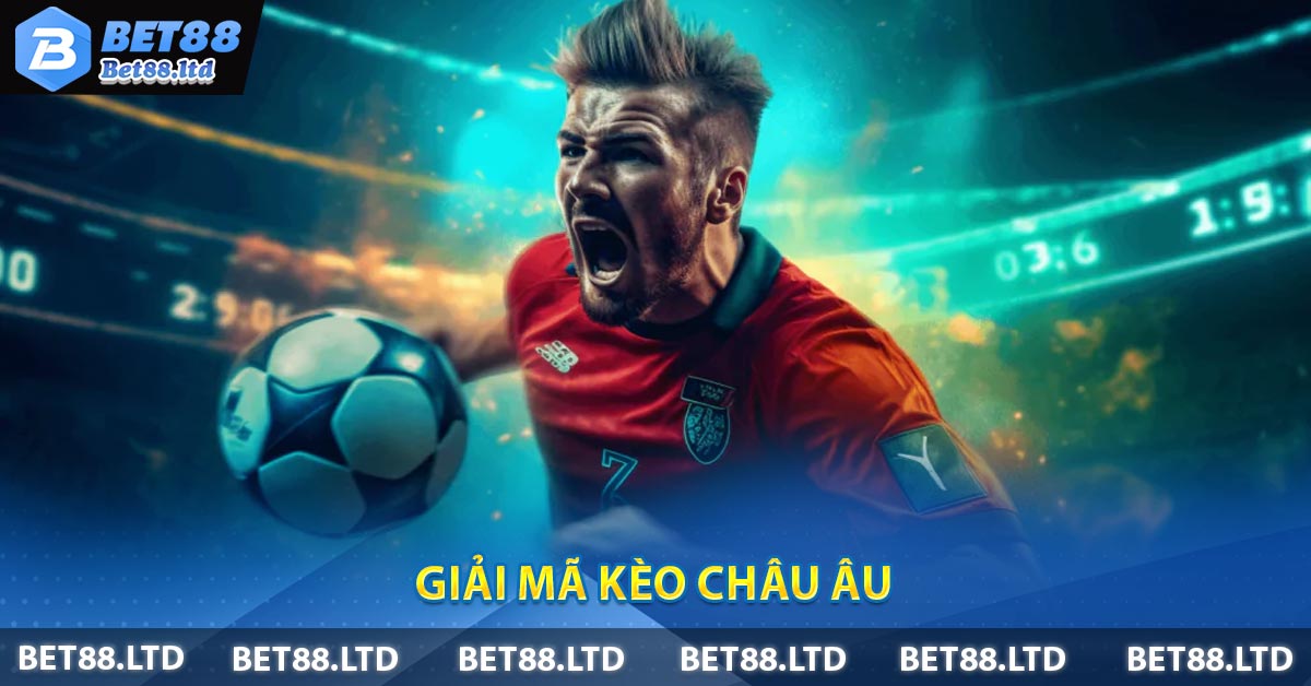 Giải Mã Kèo Châu Âu