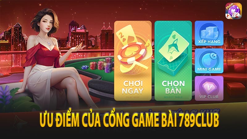 Nhận xét chung về ưu điểm của cổng game bài 789club