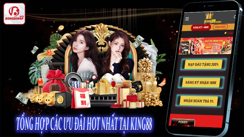 Tổng hợp các ưu đãi hot nhất tại King88